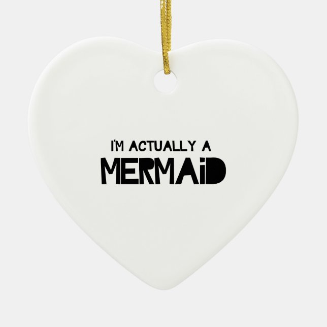 I'm Actually A Mermaid Ceramic Ornament (Front)