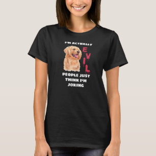 I'm Actually Evil People Just Think I'm Joking Do T-Shirt