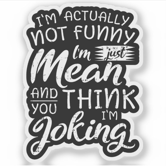 Im Actually Not Funny Im Just Mean Sarcastic Gift (Front)