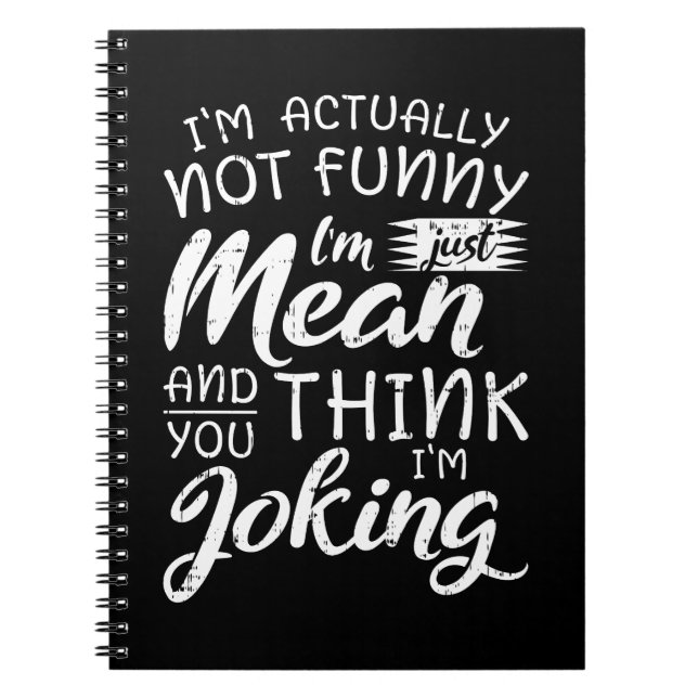 Im Actually Not Funny Im Just Mean Sarcastic Gift Notebook (Front)