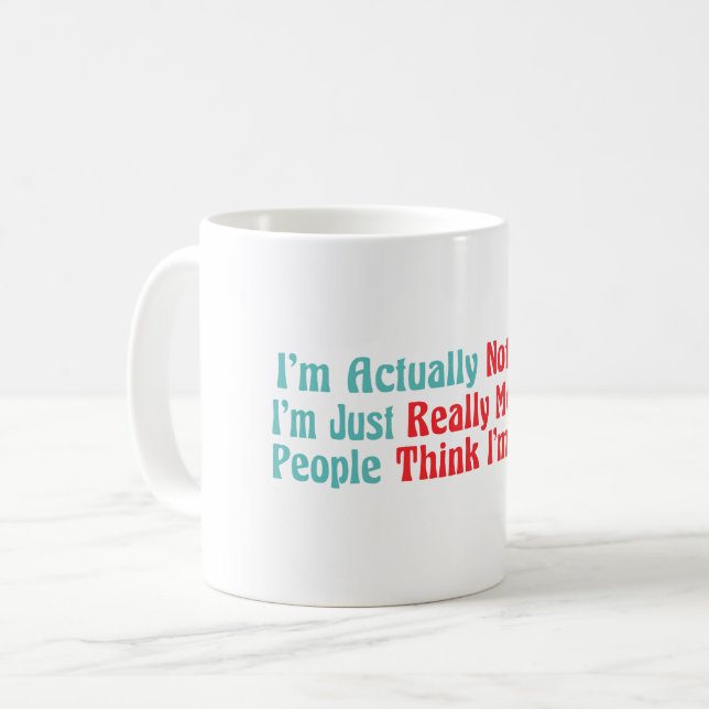I'm Actually Not Funny I'm Just Really Mean And Pe Coffee Mug (Front Left)