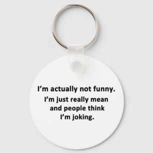 I'm actually not funny. keychain