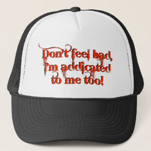 I'm Addicted To Me Too Novelty Design Trucker Hat