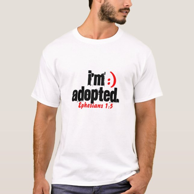 I'm Adopted/ Ephesians 1:5 - Custo... - Customized T-Shirt (Front)