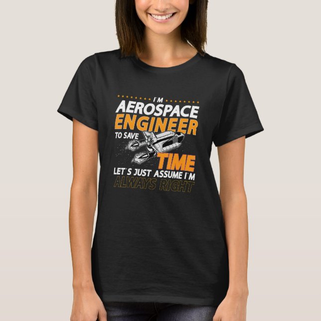 I'm Aerospace Engineer To Save Rocket Aerospace En T-Shirt (Front)