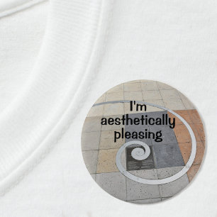 I'm Aesthetically Pleasing Golden Spiral 3 Inch Round Button
