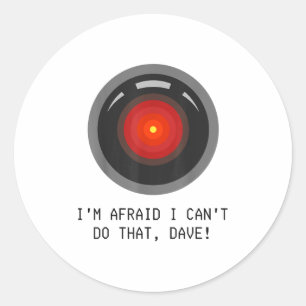 I'm Afraid I Can't Do That, Dave - Computer Hal Classic Round Sticker