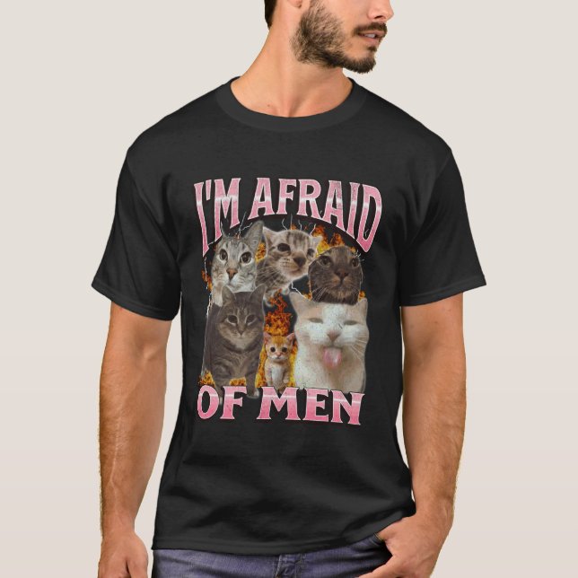 I'm Afraid Of Men Funny Cat Meme Bootleg Graphic T-Shirt (Front)