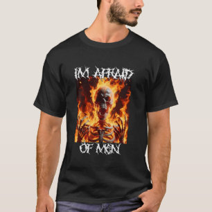 I'm Afraid Of Men Funny Cringe Hard Skeleton Meme  T-Shirt
