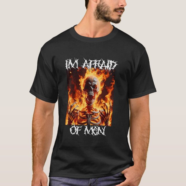 I'm Afraid Of Men Funny Cringe Hard Skeleton Meme  T-Shirt (Front)