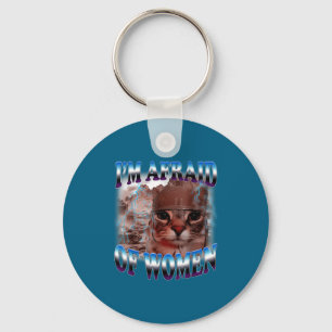 I'm Afraid Of Women Funny Saying Humor Cat Meme Keychain