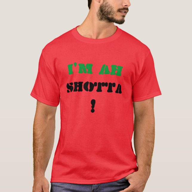 I'm ah , SHOTTA, ! T-Shirt (Front)