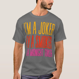 Im aIm a Smoker Im a Midnight Toker 2 T-Shirt
