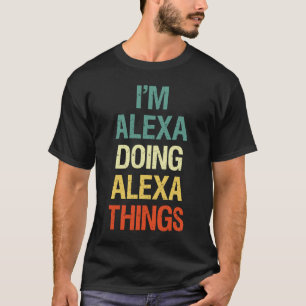 I'M Alexa Doing Alexa Things Personalised  with V T-Shirt
