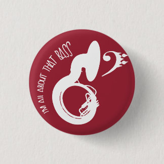 I'm All About that Bass! (sousaphone) 1 Inch Round Button