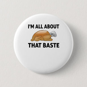 I'm All About That Baste 2 Inch Round Button