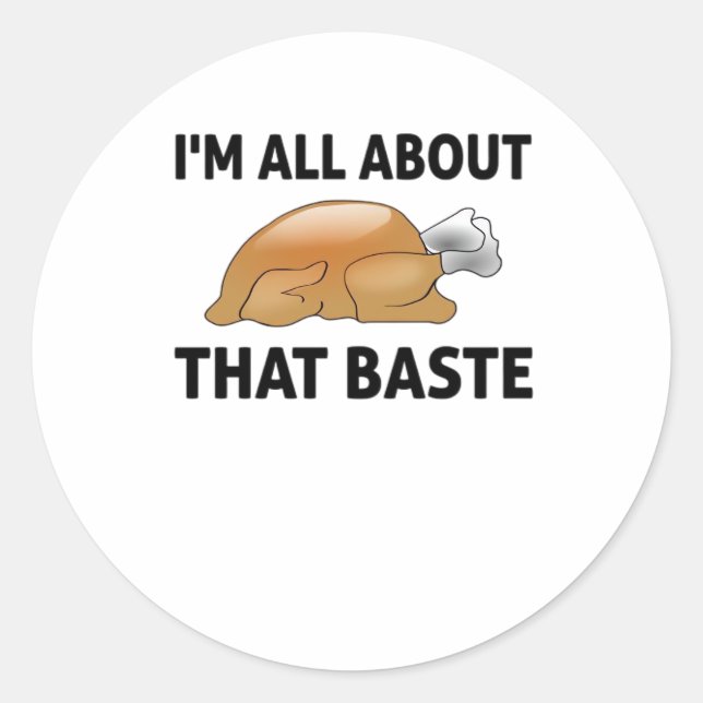 I'm All About That Baste Classic Round Sticker (Front)