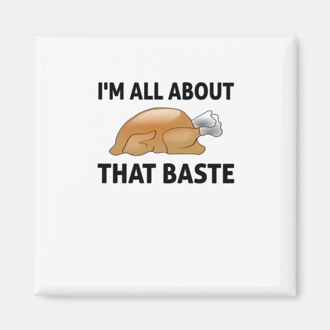 I'm All About That Baste Magnet (Front)