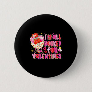 I'm All Booked For Valentines Day Book Lovers Teac 2 Inch Round Button