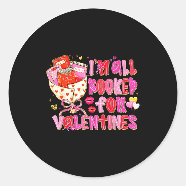I'm All Booked For Valentines Day Book Lovers Teac Classic Round Sticker (Front)