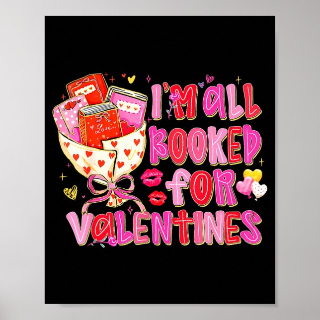 I'm All Booked For Valentines Day Book Lovers Teac Poster (Front)