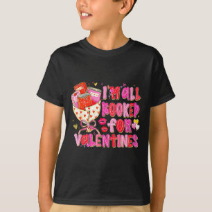 I'm All Booked For Valentines Day Book Lovers Teac T-Shirt