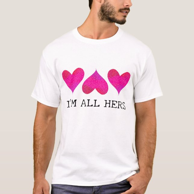 I'm All Hers Valentines T-Shirt (Front)