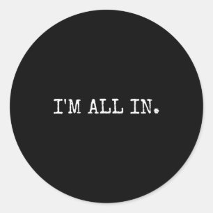 I'm All In Funny Ker Design  Classic Round Sticker