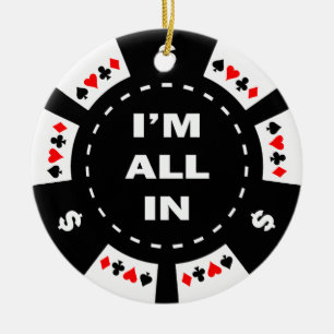 I'm All In Poker Chip Ceramic Ornament