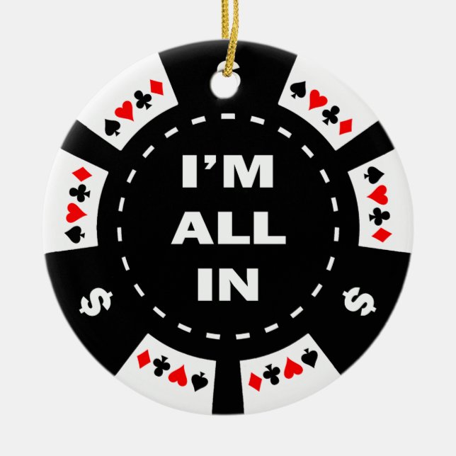 I'm All In Poker Chip Ceramic Ornament (Front)