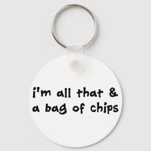 I'm All That and a Bag of Chips Item Keychain