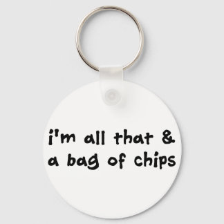 I'm All That and a Bag of Chips Item Keychain