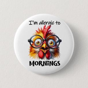 I'm alleraic to Mornings! 2 Inch Round Button