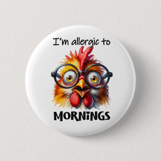 I'm alleraic to Mornings! 2 Inch Round Button