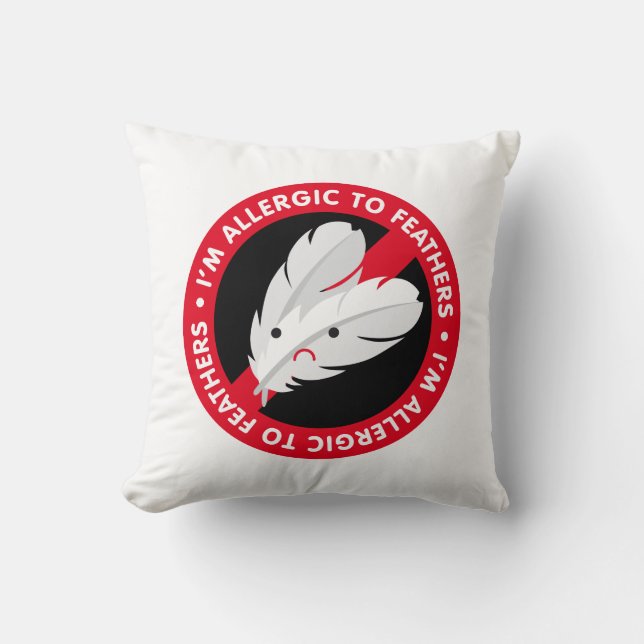I'm allergic to feathers! Feather allergy Throw Pillow (Front)