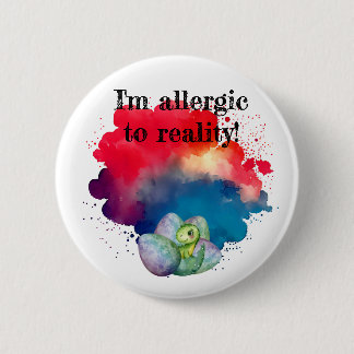 I'm allergic to reality-dino pin/  2 inch round button