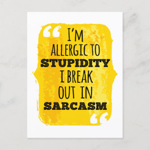 I'm Allergic to Stupidity I Break Out In Sarcasm Postcard