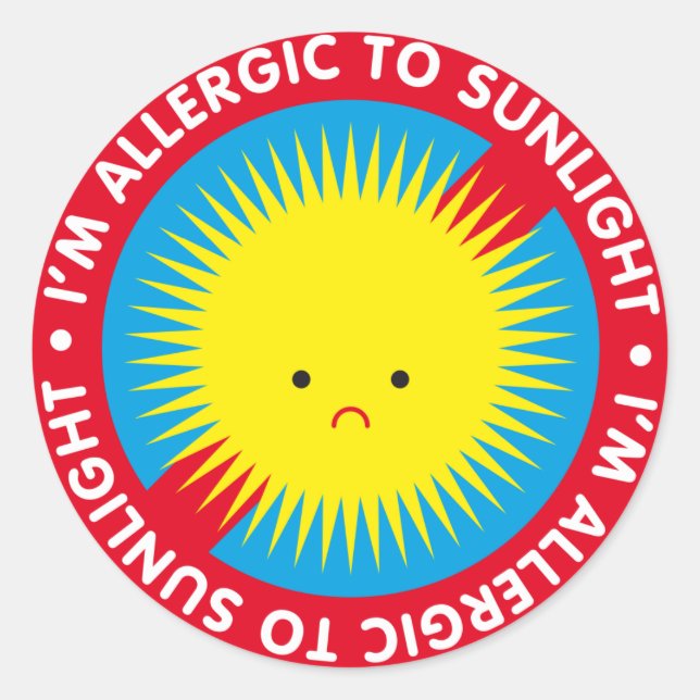 I'm allergic to sunlight! Sunlight allergy Classic Round Sticker (Front)