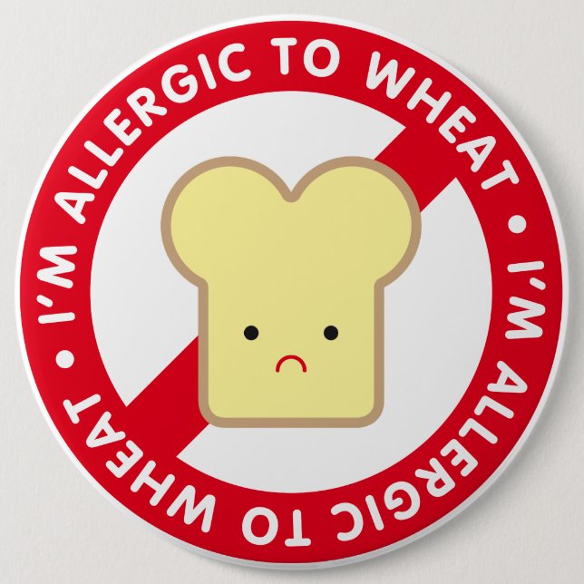 I'm allergic to wheat! 6 inch round button (Front)