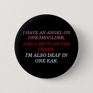 I'm Also Deaf In One Ear 2 Inch Round Button