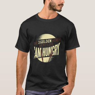I'm Always Hungry Funny Food Workout Saying Mom H T-Shirt