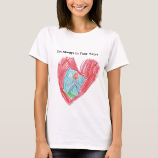 I'm Always In Your Heart T-Shirt