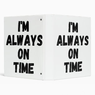 I'm Always On Time Funny White Lie Party Binder