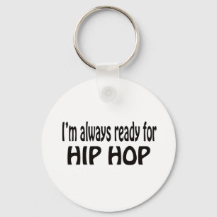I'm always ready for Hip Hop. Keychain