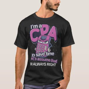 Im Always Right Certified Public Accountant Cpa T-Shirt