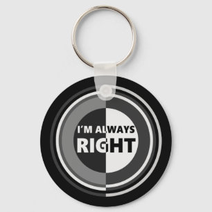 I'm always right. keychain