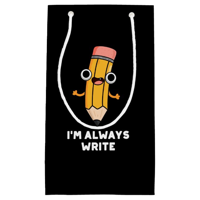 I'm Always Write Funny Pencil Pun Dark BG Small Gift Bag (Front)