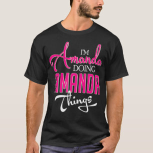 I'm Amanda Doing Amanda Things Funny First Name  T-Shirt