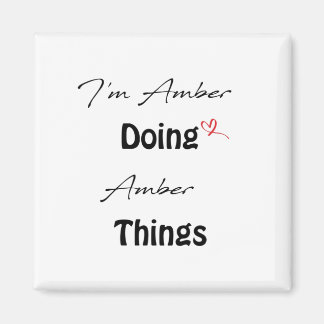 I'm Amber Doing Amber Things Magnet