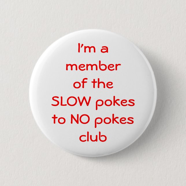 I'm amember of theSLOW pokesto NO ... - Customized 2 Inch Round Button (Front)